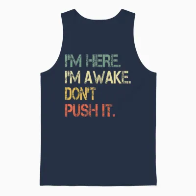 Funny Teen Saying I'm Here I'm Awake Don't Push It Sarcastic Unisex Tank Top - Navy