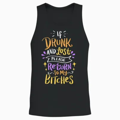 Si Vous êtes Ivre Et Perdu, Veuillez Retourner à My Bitches Alcohol Party Unisex Tank Top - Black