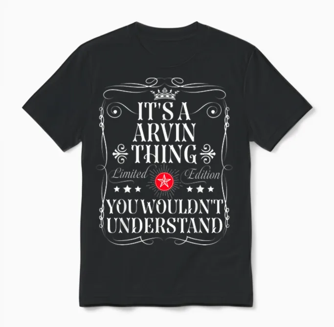 Le Nom Arvin Est Un Truc D'arvin Que Vous Ne Comprendriez Pas Unisex T-Shirt in Black