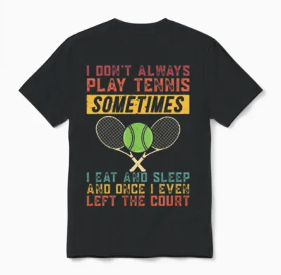 Funny Tennis Fanatic Quote Unisex T-Shirt - Black