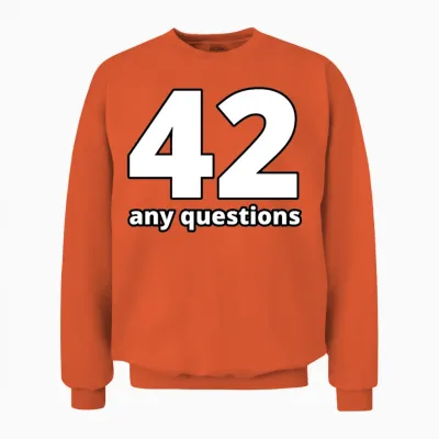 42 Any Questions Unisex Sweatshirt - Orange