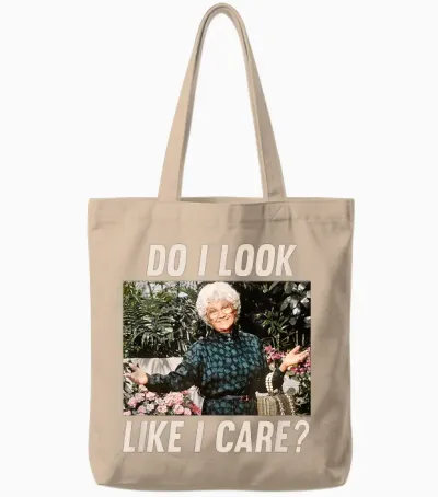 The Golden Girls - Sophia Do I Look Like I Care? Tote Bags - Natural