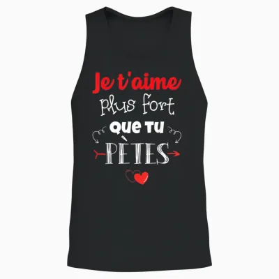 Valentine's Day Man Woman Je T'aime Plus Fort Que Tu Pètes T-Shirt, Black Unisex Tank Top - Black