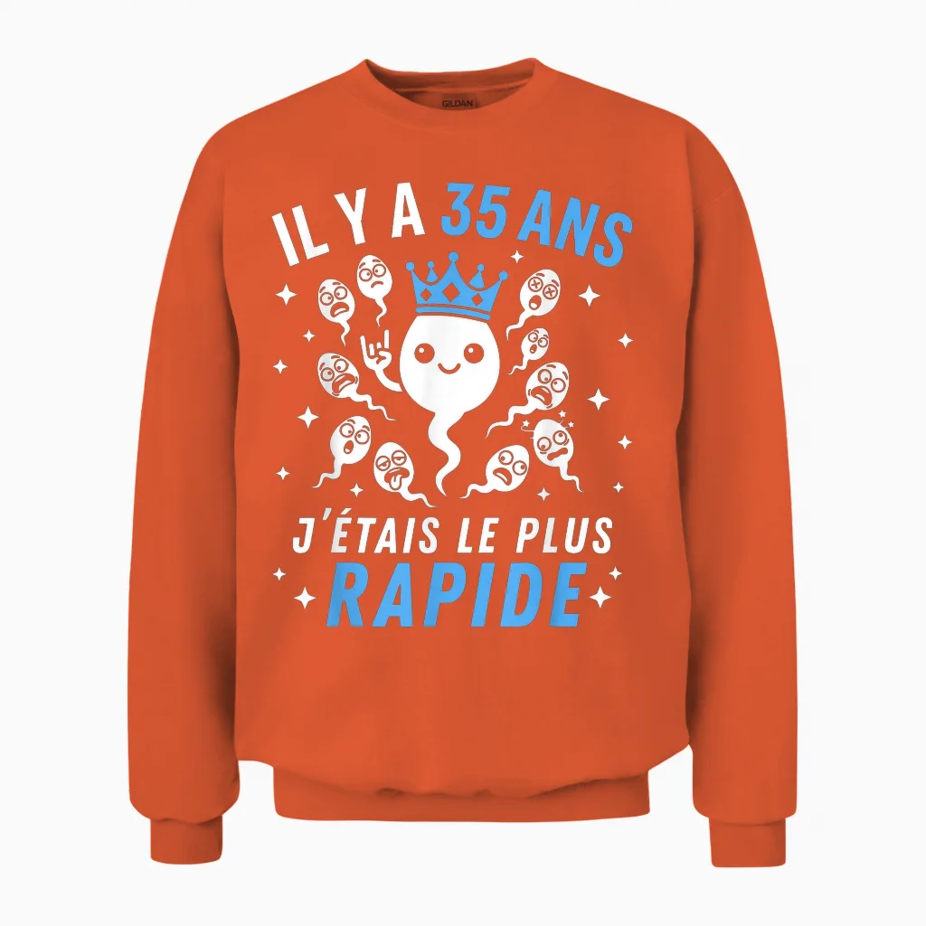 Graine Le Plus Rapide Blague Anniversaire Humour 35 Ans Unisex Sweatshirt in Orange