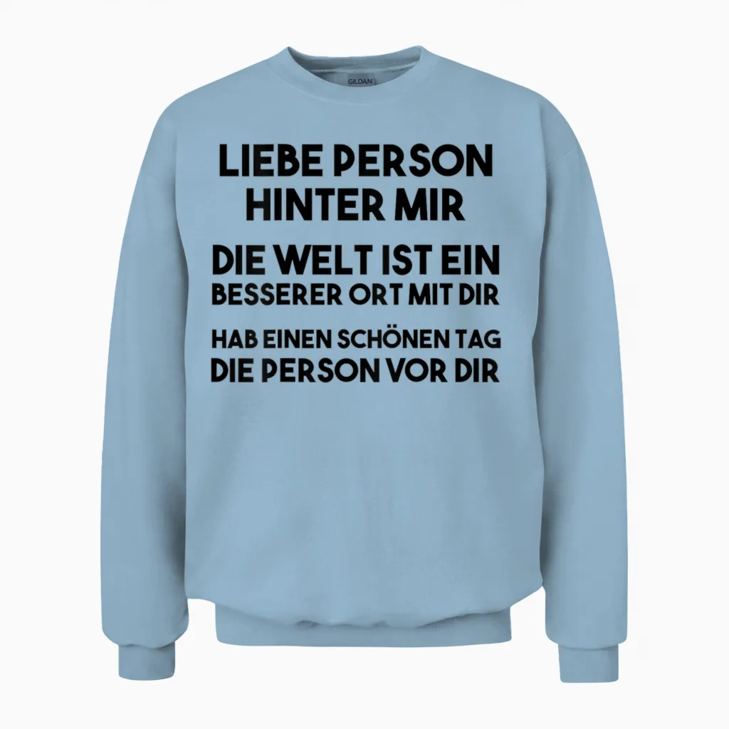 An Die Person Hinter Mir Liebe Person Hinter Mir Unisex Sweatshirt in Light Blue