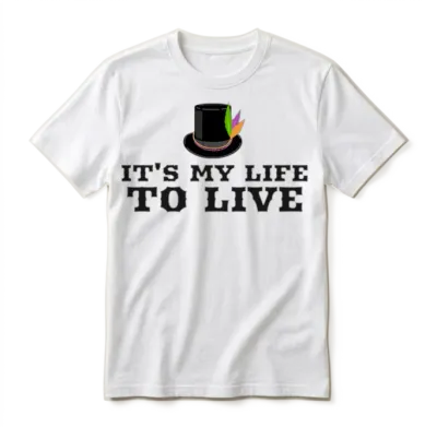 It's My Life to Live Unisex T-Shirt - White