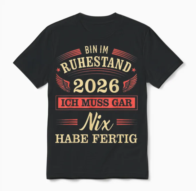 Rente 2026 Ich Muss Gar Nix Habe Fertig Ruhestand Rentner Unisex T-Shirt in Black