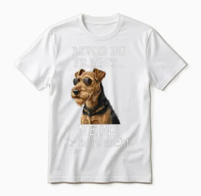 Bevor Du Fragst Airedale Terrier Lustiger Spruch Unisex T-Shirt - White