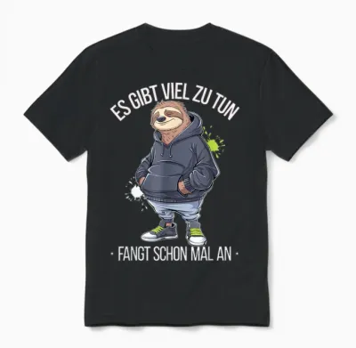 Faultier Büro Sprüche Es Gibt Viel Zu Tun Fangt Schon Mal An Unisex T-Shirt - Black