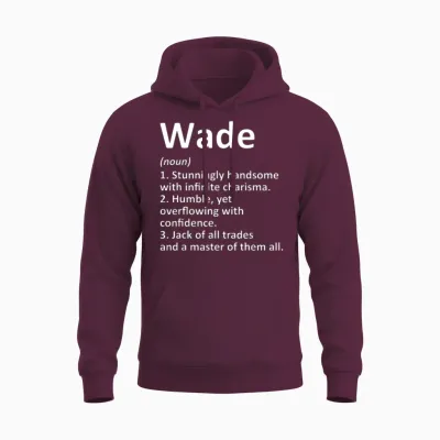 Wade Definition Personalized Name Funny Birthday G Unisex Hoodie - Maroon