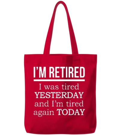 I'm Retired. I Was Tired Yesterday Tired Again Tod Tote Bags - Red