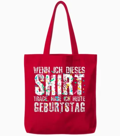 Wenn Ich Dieses Shirt Trage Habe Ich Heute Geburtstag Tote Bags - Red