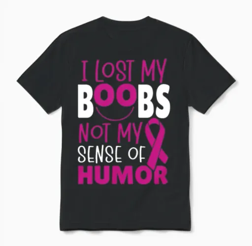 I Lost My Boobs Not My Sense of Humor Breast Unisex T-Shirt in Black