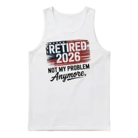 Retired 2026 Not My Problem Anymore Retirement 26 Unisex Tank Top - White – 1