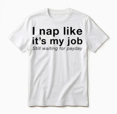 I Nap Like Its My Job — Funny Couple Quote Unisex T-Shirt - White
