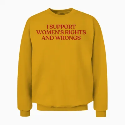 I Support Women's Rights and Wrongs Y2k Aesthetic Unisex Sweatshirt - Gold
