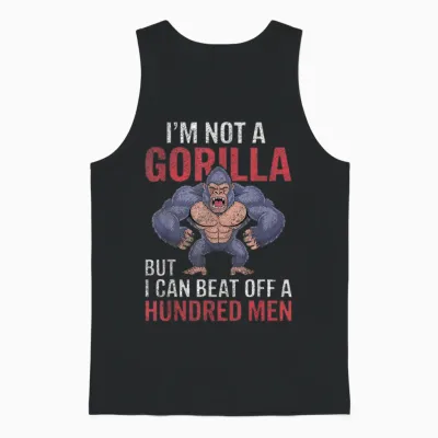 I'm Not a Gorilla but I Can Beat off Hundred Men Adult Humor Unisex Tank Top - Black