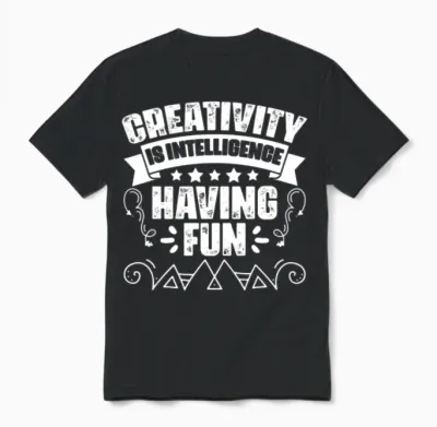 Awesome Creativity Is Intelligence Having Fun An Unisex T-Shirt - Black