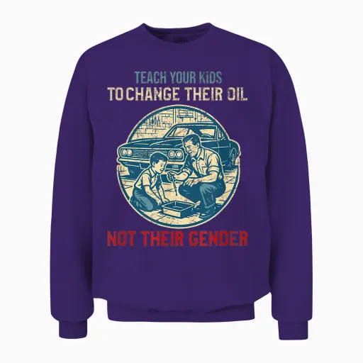 Teach Your Kids to Change Their Oil Not Their Gender Unisex Sweatshirt - Purple