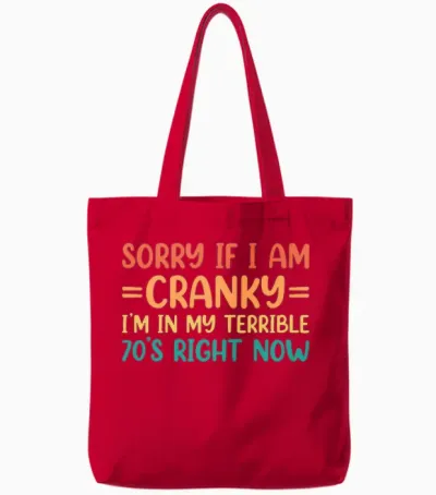 Sorry if I Am Cranky I'm in My Terrible 70's Right Now Tote Bags - Red