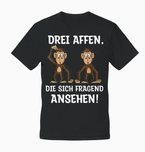 Funny T-Shirt with German Text "3 Monkeys", Black Unisex T-Shirt - Black