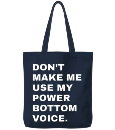 Dont Make Me Use My Power Bottom Voice Lgbt Gay Tote Bags - Navy