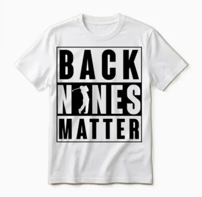 Back Nines Matter Funny Golf Unisex T-Shirt - White