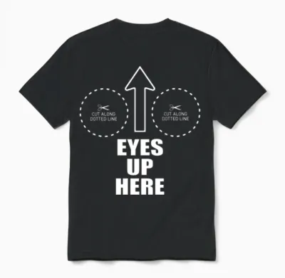 Eyes Up Here with Cut Out for Boobs Funny Unisex T-Shirt - Black