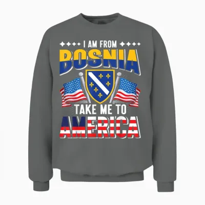 I Am from Bosnia Take Me to America - Bosnien Herzegowina Unisex Sweatshirt - Graphite Heather