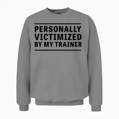 Personally Victimized by My Trainer Unisex Sweatshirt - Sport Grey