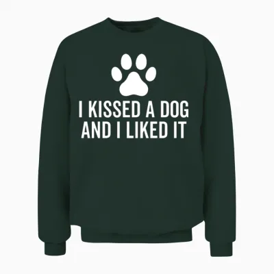 I Kissed a Dog and I Liked It Unisex Sweatshirt - Forest