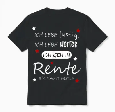 Funny Funny Humour T-Shirt with German Text "ich Geh in Rente [german Language], Black Unisex T-Shirt - Black