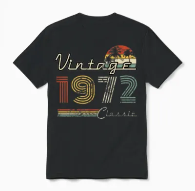 Year 1972 Born in Birthday Vintage Slogan Unisex T-Shirt - Black