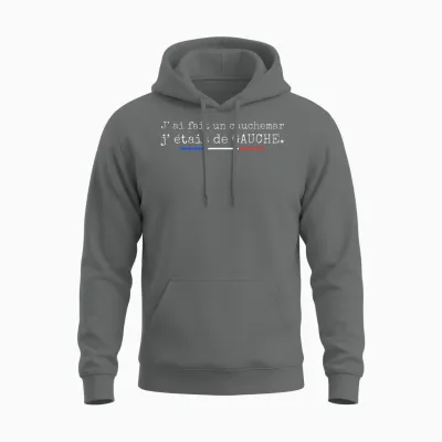 J' Ai Fait Un Cauchemar J’étais De Gauche Humour Politique Unisex Hoodie - Graphite Heather