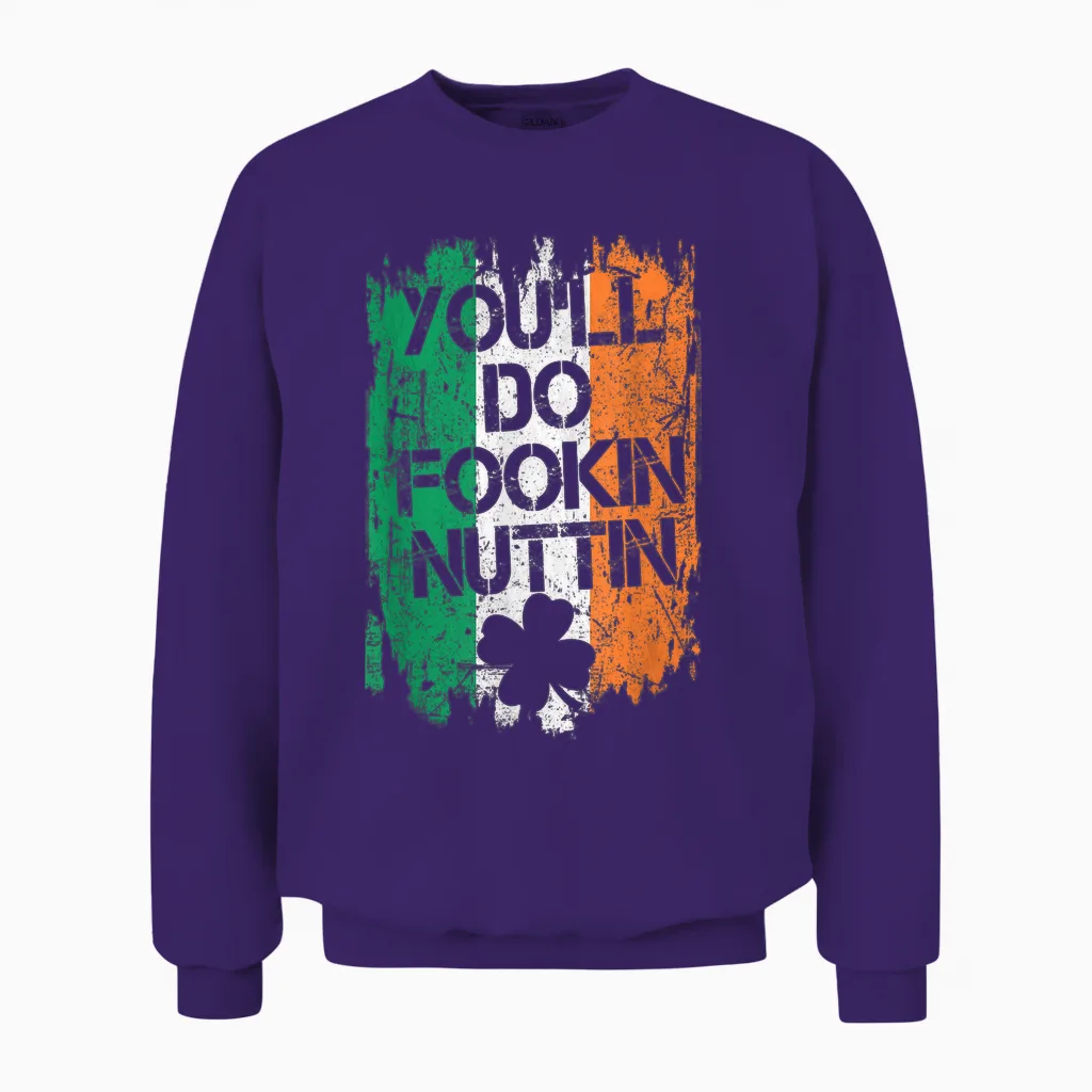 You Will Fookin Nuttin Irish Flag Pride Notorious Unisex Sweatshirt in Purple