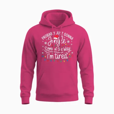 Probably Just Gonna Jingle Some of the Way I'm Tired Unisex Hoodie - Heliconia