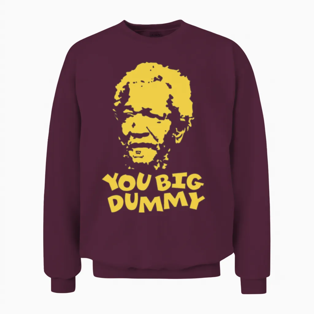 You Big Dummy Sanford Comedy Hilarious Meme Unisex Sweatshirt in Maroon