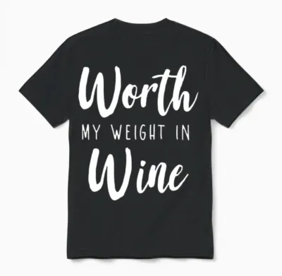 Worth My Weight in Wine 1 Unisex T-Shirt - Black