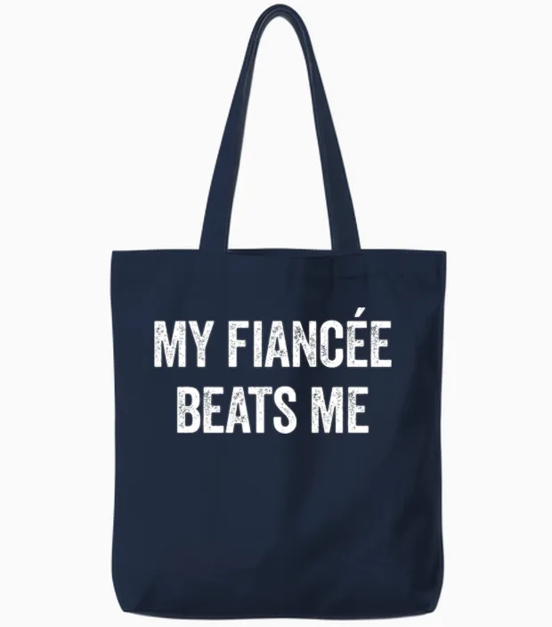 My Fiancee Beats Me Funny Sarcastic Men's Fiancee Tote Bags in Navy