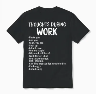 Gedanken Während Der Arbeit Lustiges Sarkastisches T-Shirt Hate Work Unisex T-Shirt - Black