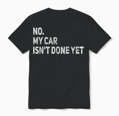 No My Car Is Not Ready Funny Mechanic Unisex T-Shirt - Black