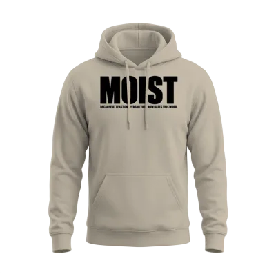 Moist Funny Offensive Unisex Hoodie - Sand