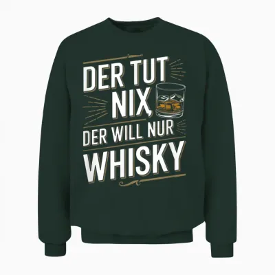 T-Shirt with German Text "der Tut Nix Der Willnur Whisky Alkohol" [german Language, Black, S Unisex Sweatshirt - Forest