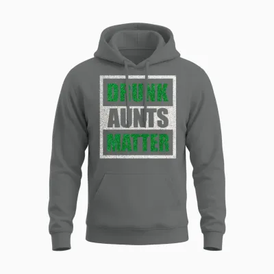 Drunk Aunts Matter Funny Drinking Aunt Unisex Hoodie - Graphite Heather