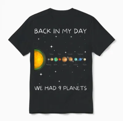 Back in My Day We Had Nine Planets - Space & Pluto Astronomy Unisex T-Shirt - Black