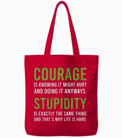 Courage Stupidity Courage and Stupid Gift Tote Bags - Red