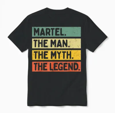 Martel the Man the Myth the Legend Citation Personnalisée Amusante Unisex T-Shirt - Black