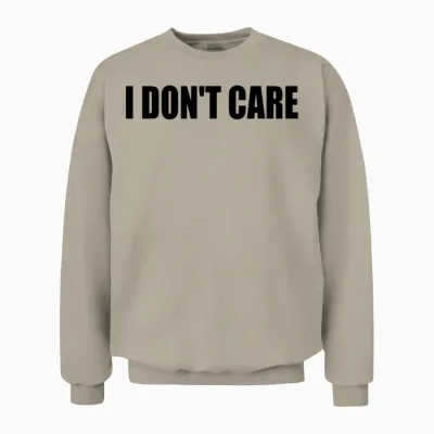 I Dont Care Unisex Sweatshirt - Sand