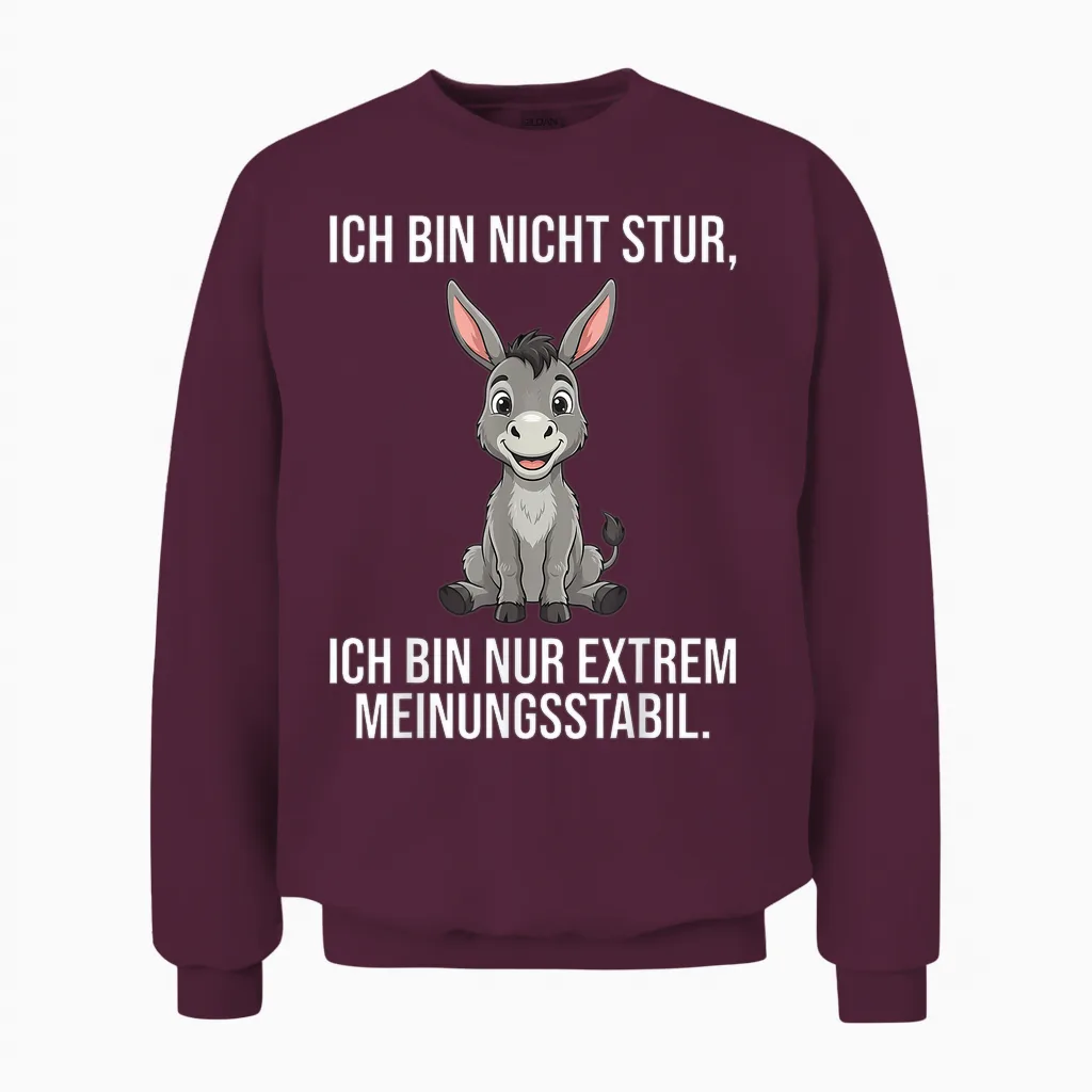 Ich Bin Nicht Stur Extrem Meinungsstabil Esel Unisex Sweatshirt in Maroon