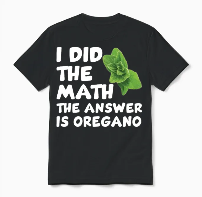 Funny Oregano Saying Unisex T-Shirt in Black